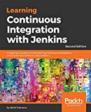 Learning Continuous Integration with Jenkins: A beginner's guide to implementing Continuous Integration and Continuous Delivery using Jenkins 2, 2nd Edition