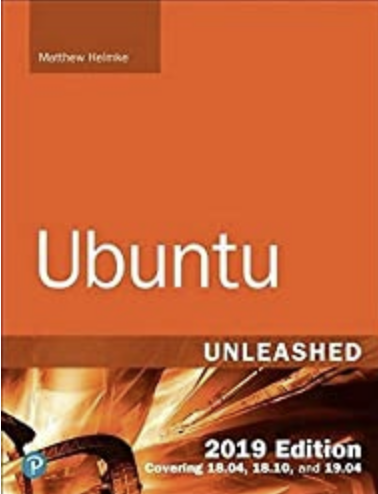 Ubuntu Unleashed 2019 Edition: Covering 18.04, 18.10, 19.04 (13th Edition)